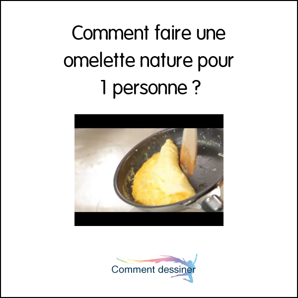 Comment faire une omelette nature pour 1 personne